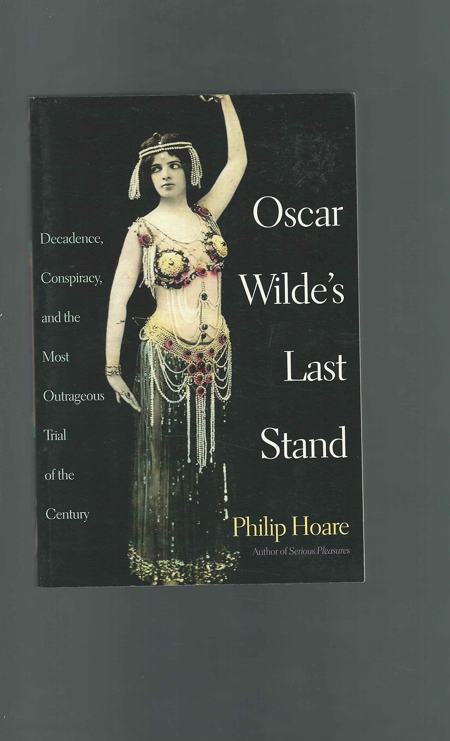 Oscar Wilde's Last Stand: Decadence, Conspiracy, And the Most Outrageuos Trial ..... Art & Literature