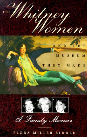 The Whitney Women and the Museum They Made Biographies & Memoirs
