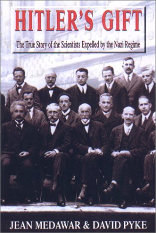 Hitler's Gift: The True Story of the Scientists Expelled By the Nazi Regime: The True Story of the Scientists Expelled by the Nazi Regime. Forew. by Max Perutz German history