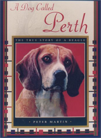 A Dog Called Perth: The True Story of a Beagle Pets
