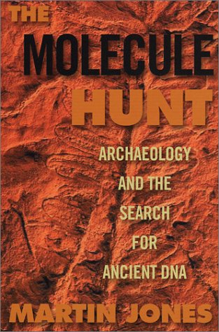 The Molecule Hunt: Archaeology and the Search for Ancient DNA Business & Technology