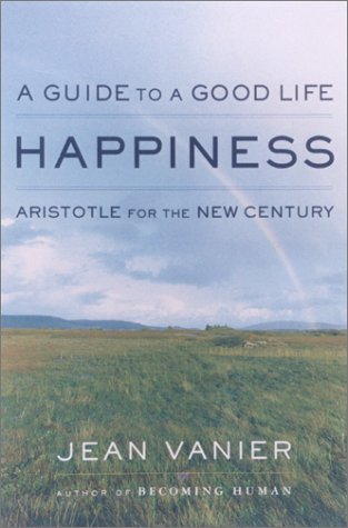 Happiness: A Guide to a Good Life : Aristotle for the New Century Lifestyle