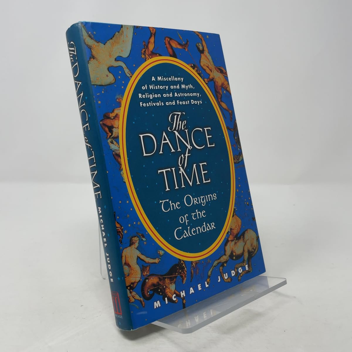 The Dance of Time: The Origins of the Calendar - A Miscellany of History and Myth, Religion and Astronomy, Festivals and Feast Days Politics & History