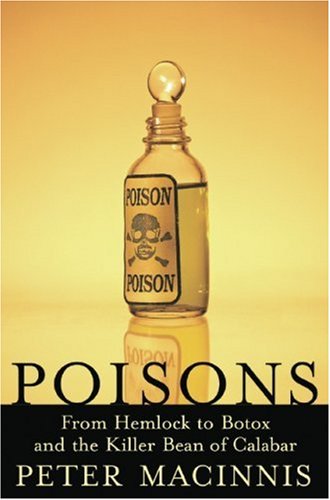Poisons: From Hemlock to Botox and the Killer Bean of Calabar book