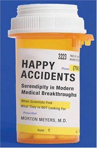Happy Accidents: Serendipity in Madern Medical Breakthroughs Medicine