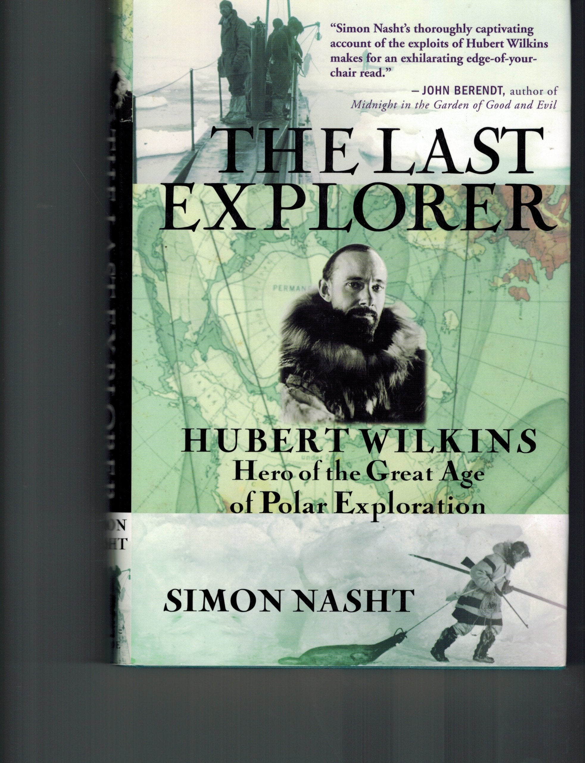The Last Explorer: Hubert Wilkins, Hero of the Great Age of Polar Exploration Politics & Society