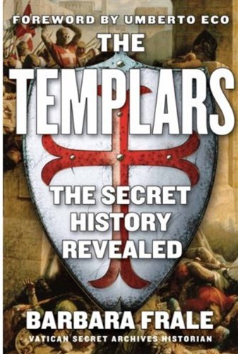The Templars: The Secret History Revealed Politics & History