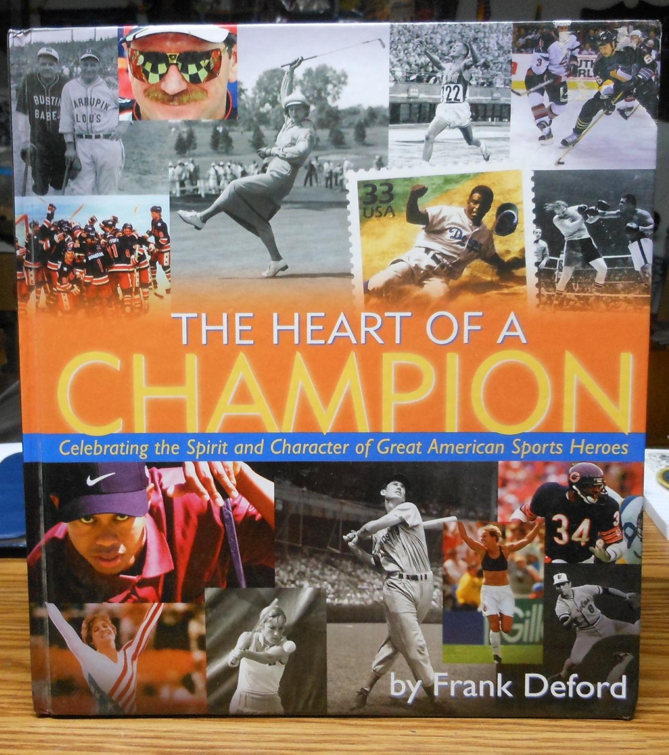 The Heart of a Champion: Celebrating the Spirit and Character of Great American Sports Heroes Sports Books