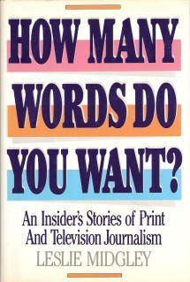 How Many Words Do You Want?: An Insider's Story of Print and Television Journalism Media & Communication