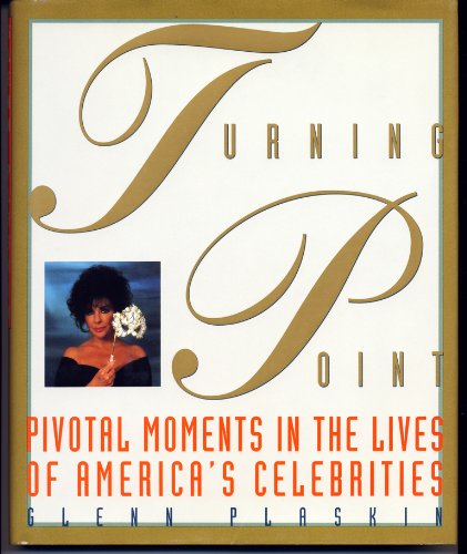 The Turning Point: Pivotal Moments in the Lives of America's Celebrities book