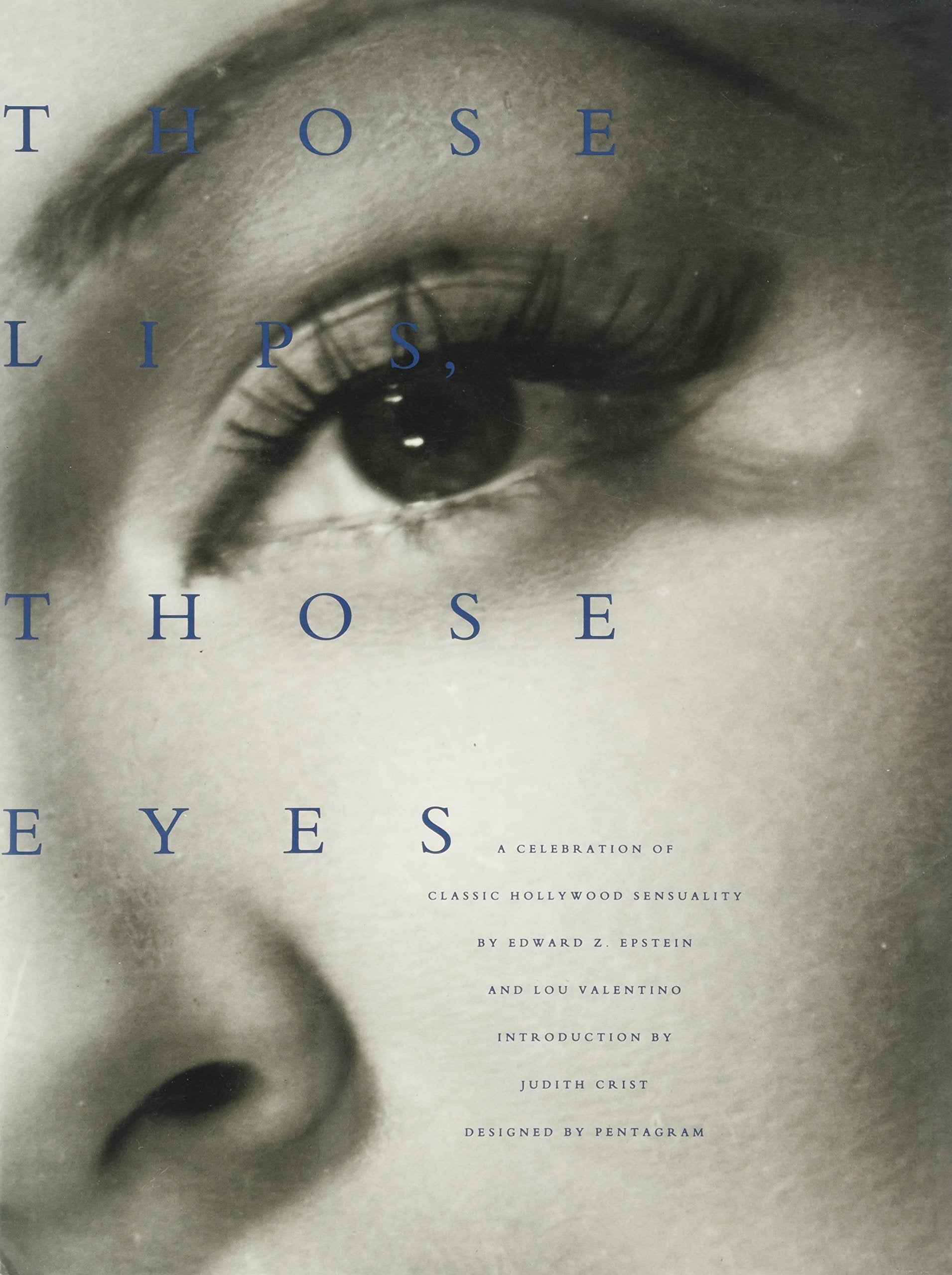 Those Lips, Those Eyes: A Celebration of Classic Hollywood Sensuality Film, Art & Culture