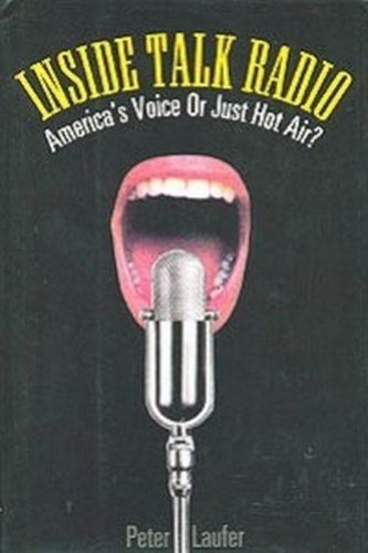 Inside Talk Radio: America's Voice or Just Hot Air? Politics & History