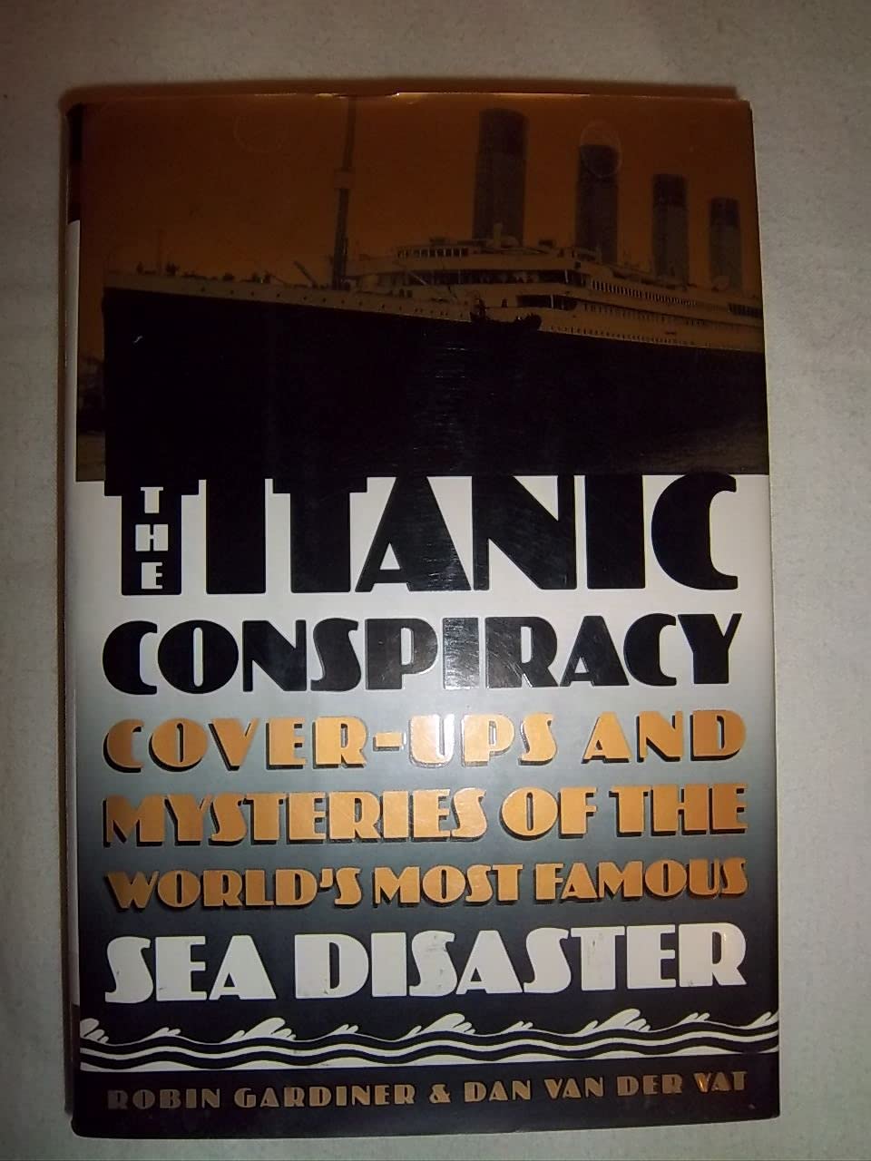 The Titanic Conspiracy: Cover-Ups and Mysteries of the World's Most Famous Sea Disaster Business & Technology