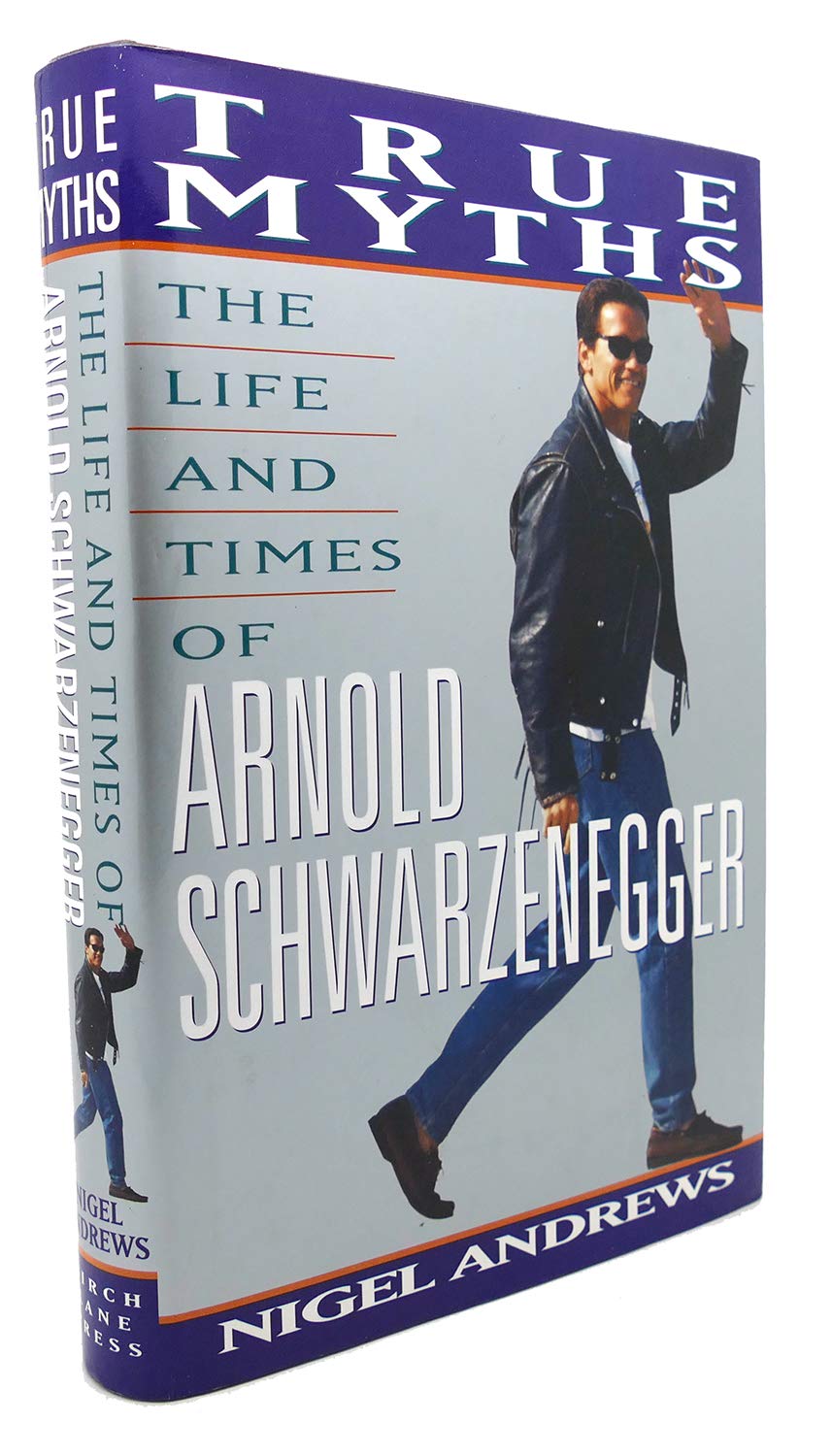 True Myths: The Life and Times of Arnold Schwarzenegger Memories