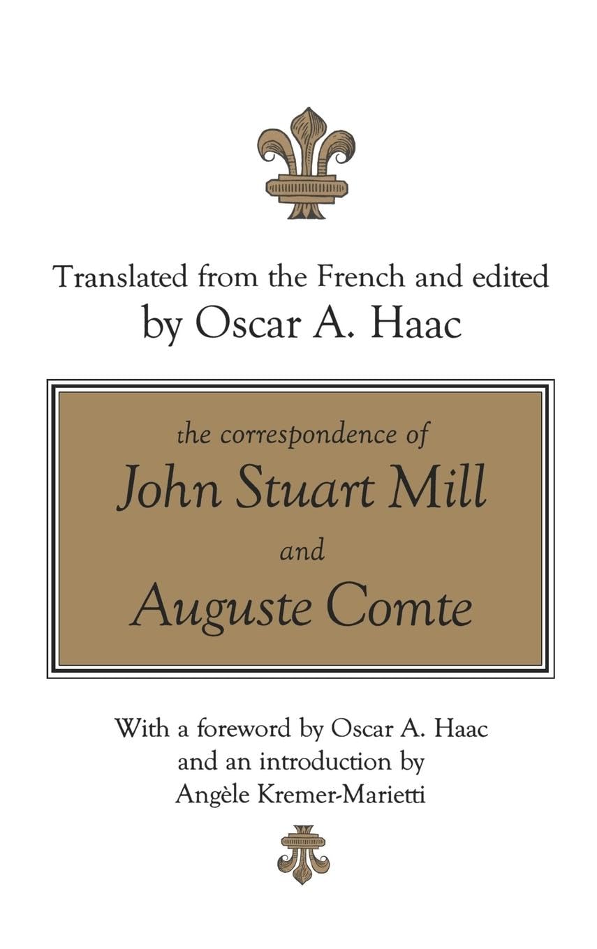 The Correspondence of John Stuart Mill and Auguste Comte Philosophy