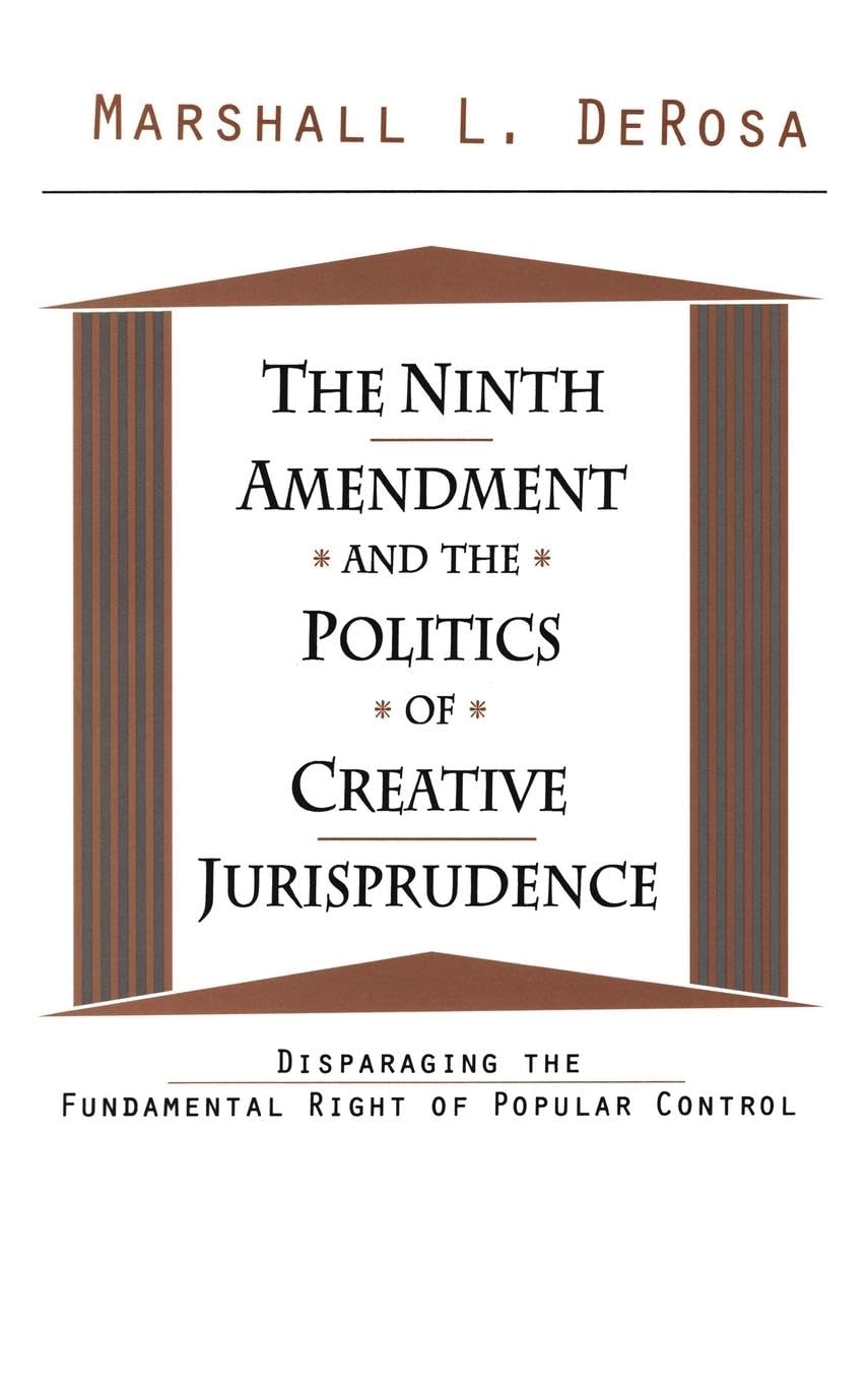 The Ninth Amendment and the Politics of Creative Jurisprudence Law