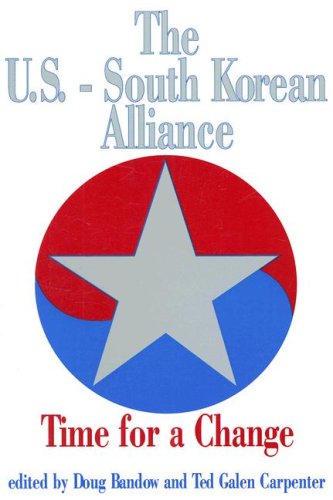 The U.S.-South Korean Alliance: Time for a Change Politics & History