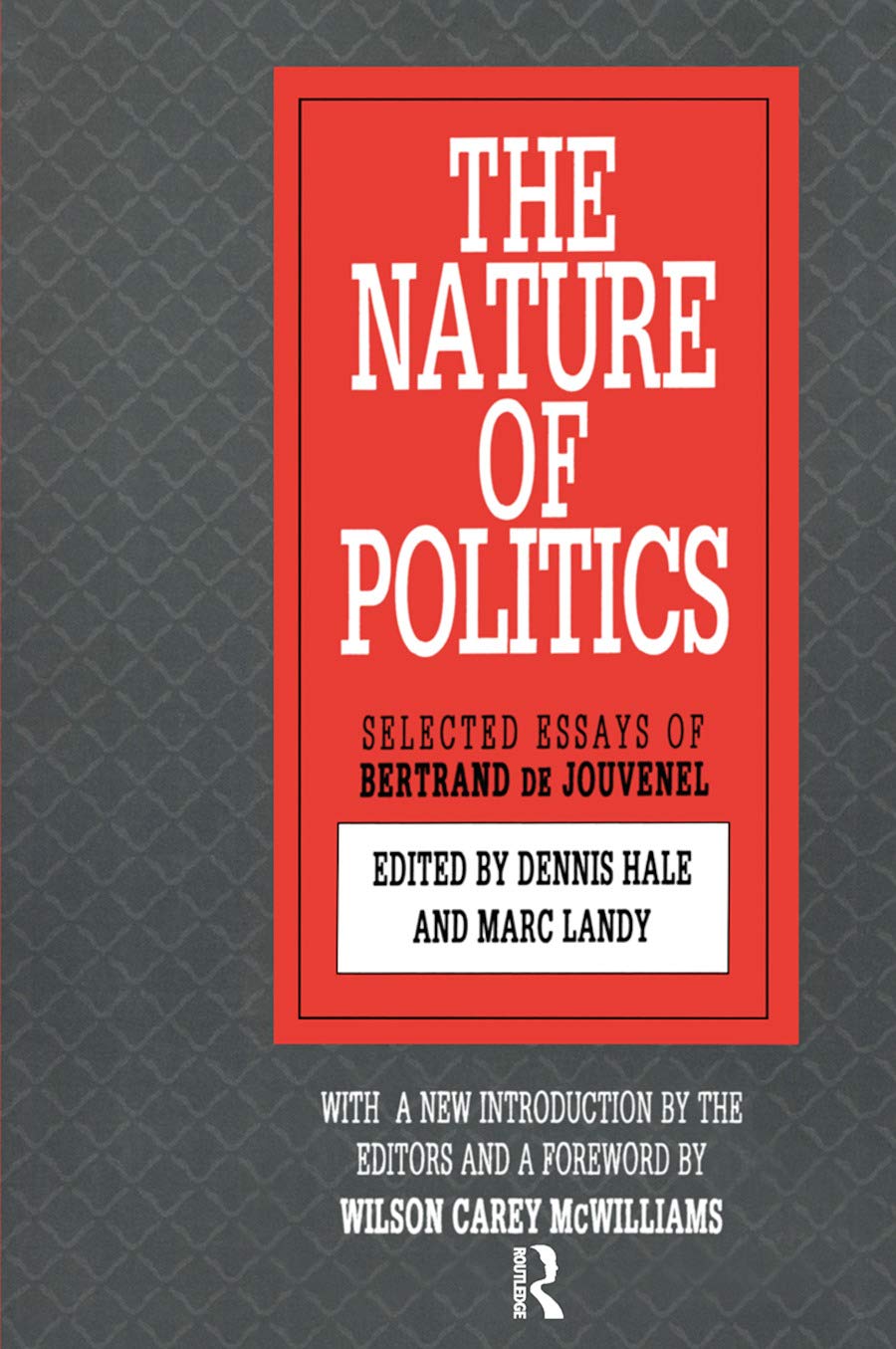 The Nature of Politics: Selected Essays of Bertrand De Jouvenel Philosophy