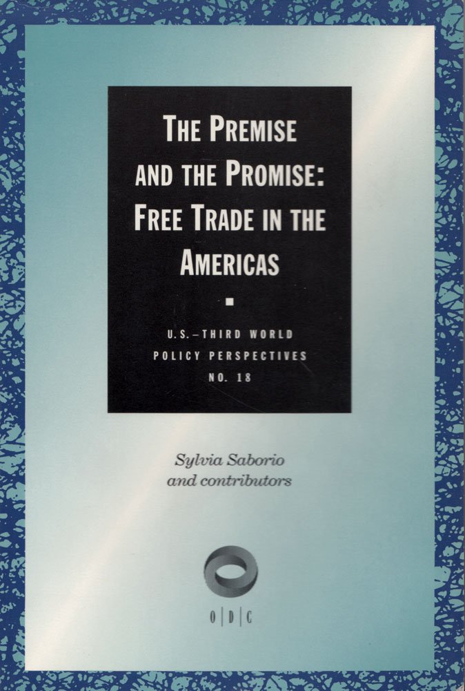 The Premise and the Promise: Free Trade in the Americas (U.s. Third World Policy Perspectives, Band 18) Business, Finance & Career