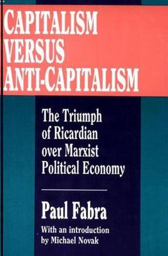 Capitalism Versus Anti-capitalism: The Triumph of Ricardian Over Marxian Political Economy Business, Finance & Career
