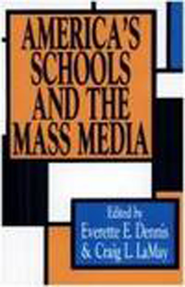 America's Schools and the Mass Media Media & Communication
