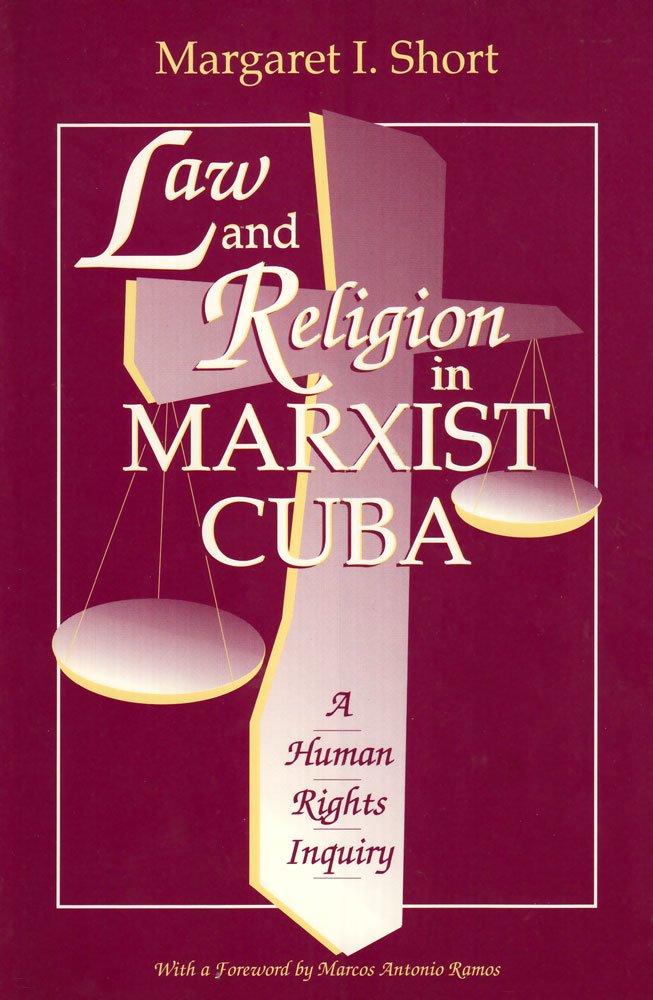 Law and Religion in Marxist Cuba: A Human Rights Inquiry Politics & History