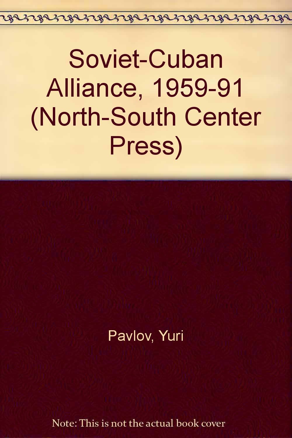 Soviet-Cuban Alliance: 1959-1991 (North-South Center Press) Science