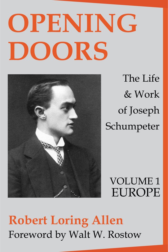 Opening Doors: The Life and Work of Joseph Schumpeter: Two Volume Set Politics & Society