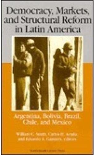 Democracy, Markets, and Structural Reform in Latin America: Argentina, Bolivia, Brazil, Chile, and Mexico Social Sciences