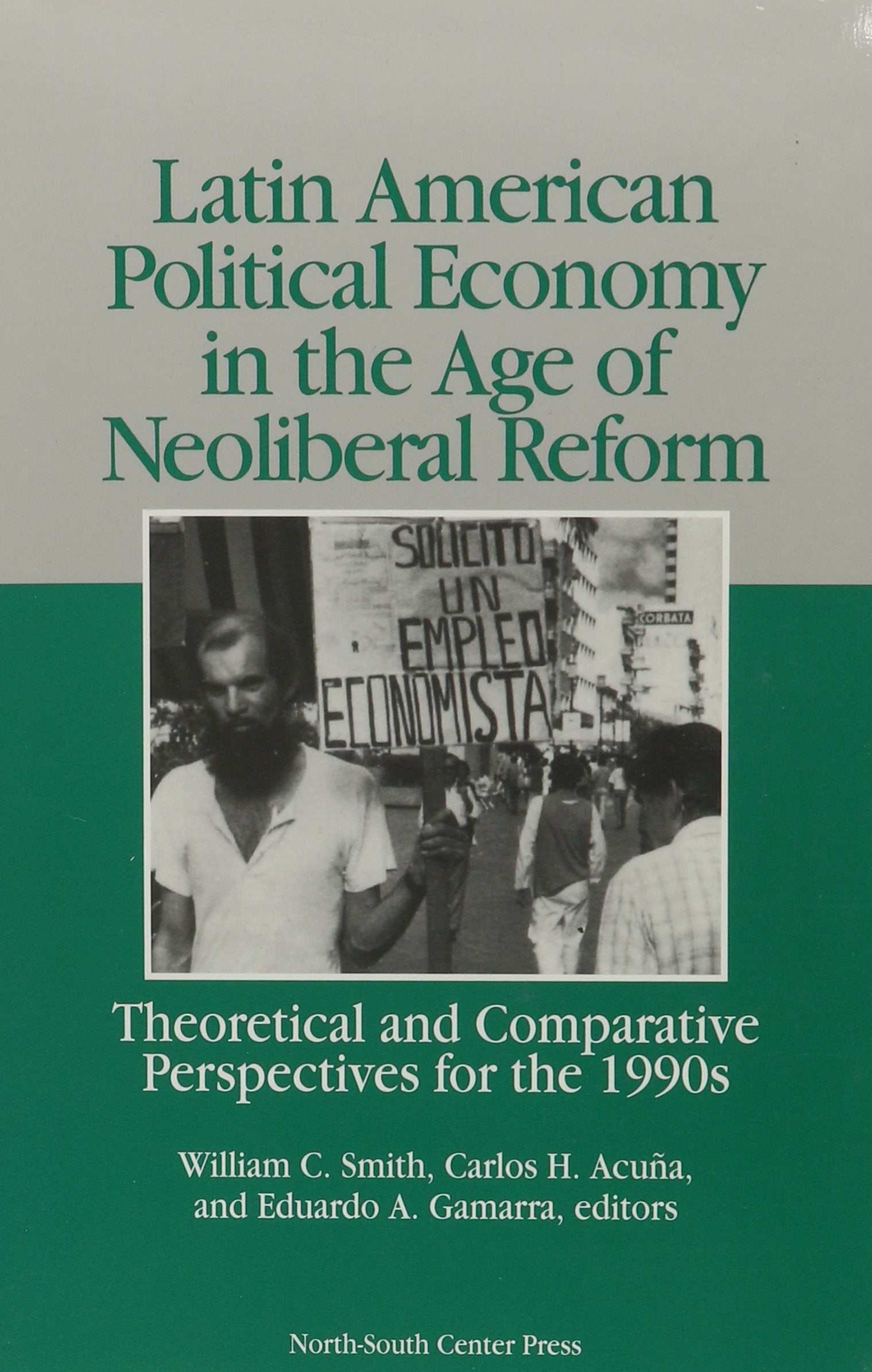 Latin American Political Economy in the Age of Neoliberal Reform: Theoretical and Comparative Perspectives for the 1990s Politics & History