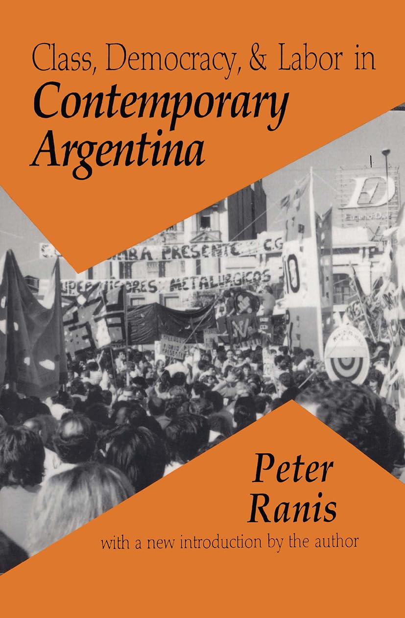 Class, Democracy, and Labor in Contemporary Argentina Politics & History