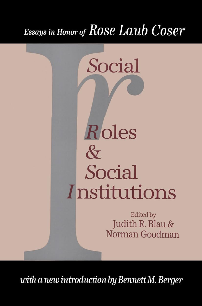 Social Roles & Social Institutions: Essays in Honor of Rose Laub Coser Social Sciences