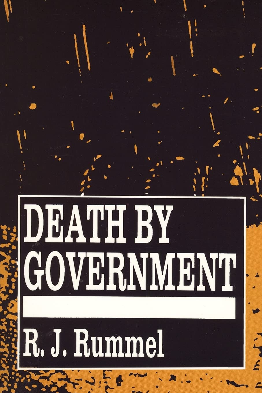 Death by Government: Genocide and Mass Murder Since 1900 Social Sciences