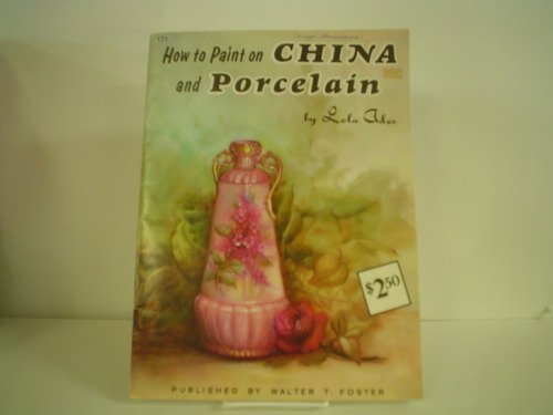 China and Porcelain Painting: How to Draw and Paint Series/171 Books
