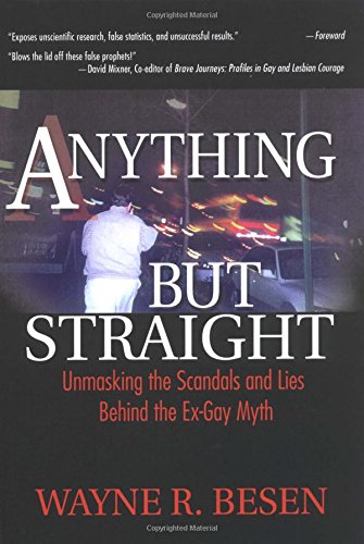 Anything but Straight: Unmasking the Scandals and Lies Behind the Ex-Gay Myth book