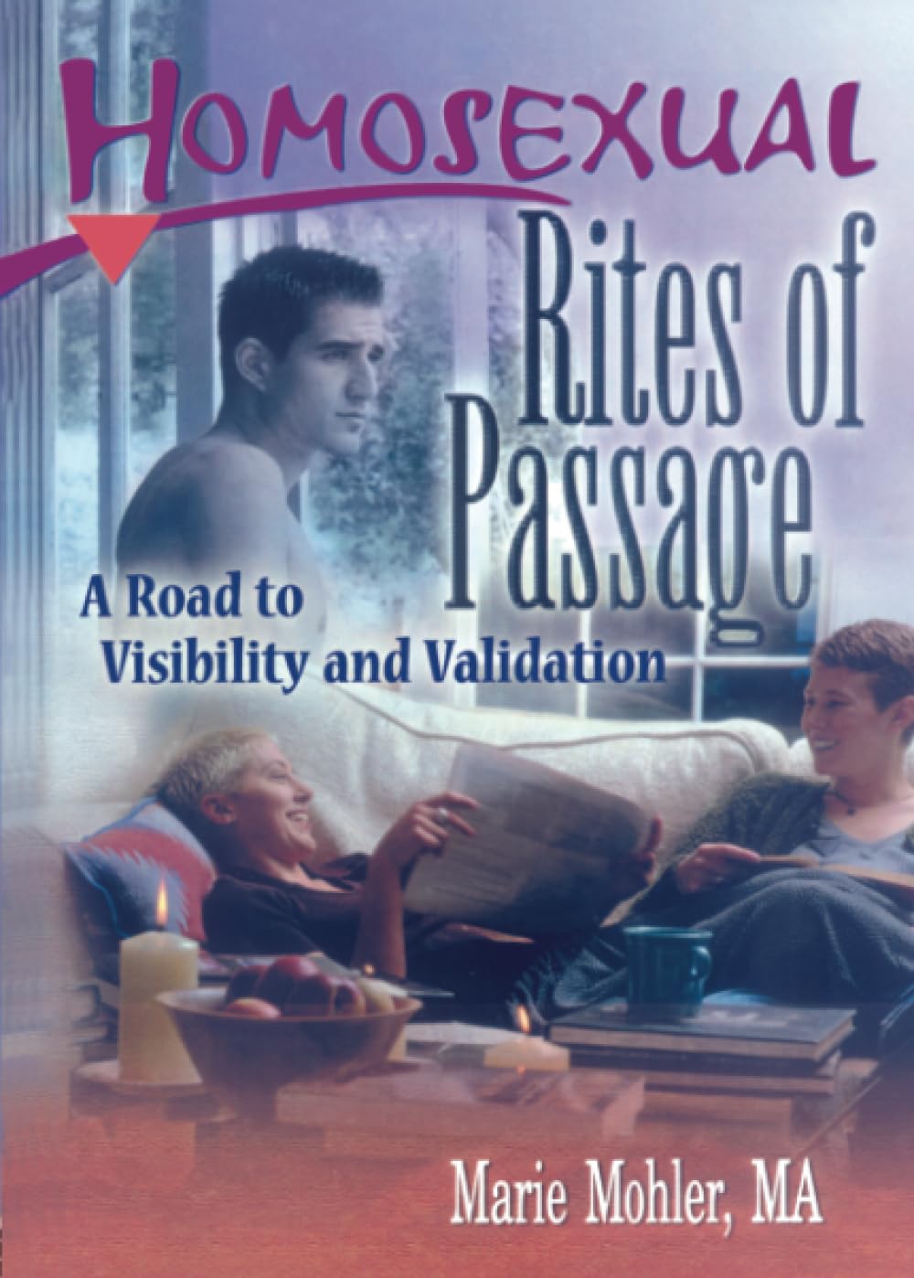 Homosexual Rites of Passage: A Road to Visibility and Validation (Haworth Gay & Lesbian Studies) Books