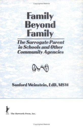 Family Beyond Family: The Surrogate Parent in Schools and Other Community Agencies (Haworth Social Work Practice) Partnership & Love