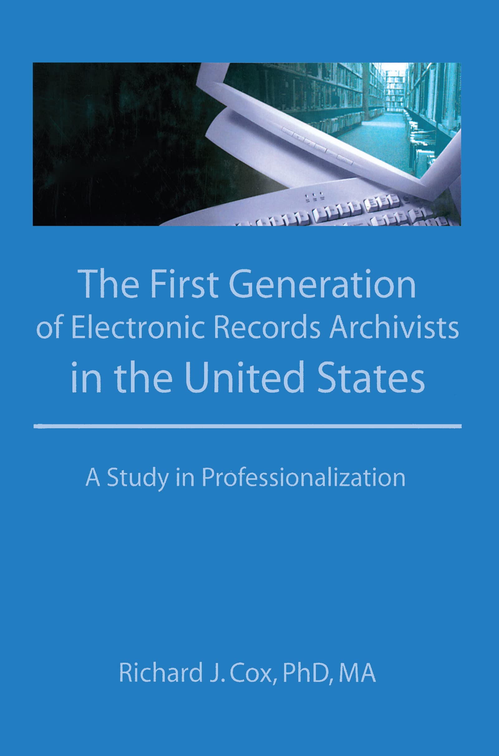 The First Generation of Electronic Records Archivists in the United States Social Sciences