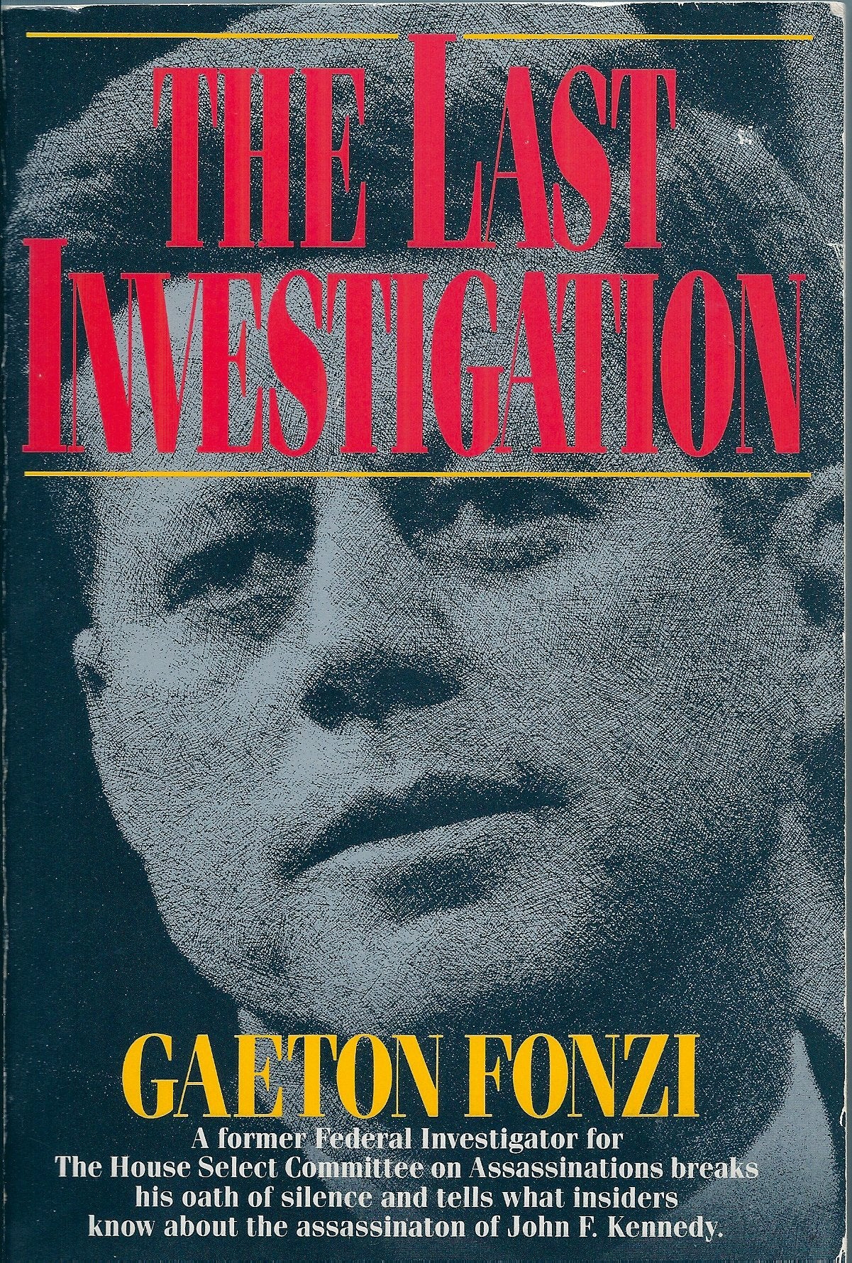 The Last Investigation: A Former Federal Investigator for the House Select Committee on Assassinations Breaks His Oath of Silence Media & Communication