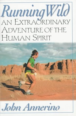 Running Wild: An Extraordinary Adventure from the Spiritual World of Running Health, Nutrition & Fitness