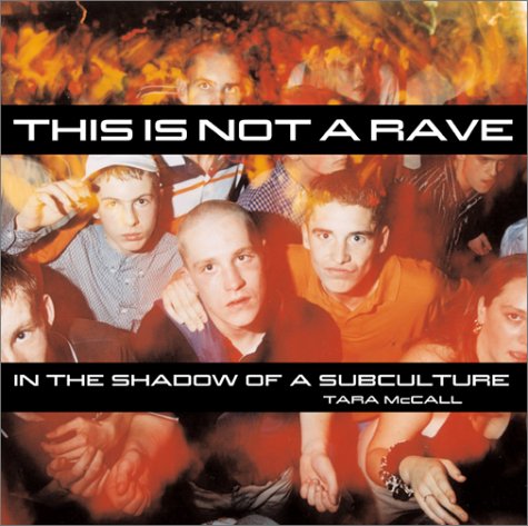 This Is Not a Rave: In the Shadow of a Subculture book