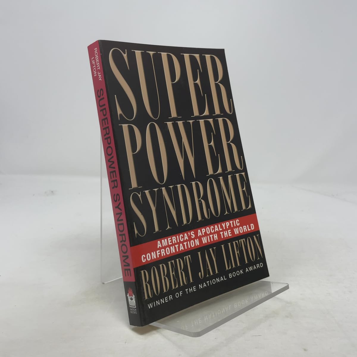 Superpower Syndrome: America's Apocalyptic Confrontation with the World (Nation Books) Politics & History