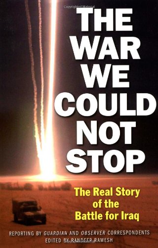 The War We Could Not Stop: The Real Story of the Battle for Iraq Social Sciences
