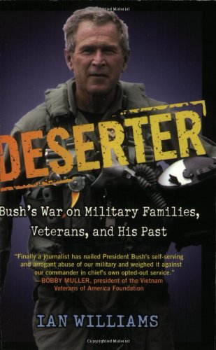 Deserter: Bush's War on Military Families, Veterans, and His Past Biographies & Memoirs