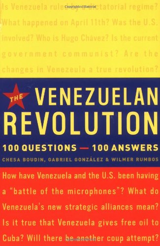 The Venezuelan Revolution: 100 Questions-100 Answers Politics & History