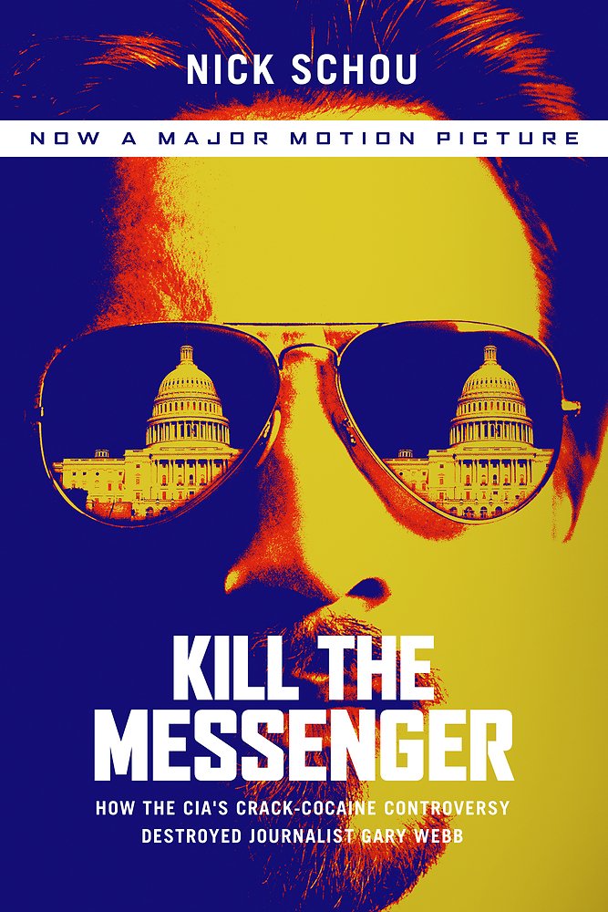 Kill the Messenger: How the CIA's Crack-Cocaine Controversy Destroyed Journalist Gary Webb book