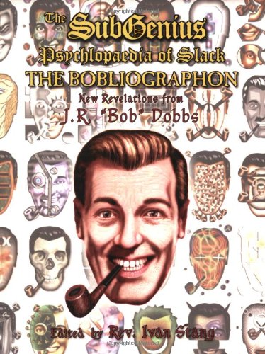 The Subgenius Psychlopaedia of Slack: The Bobliographon book