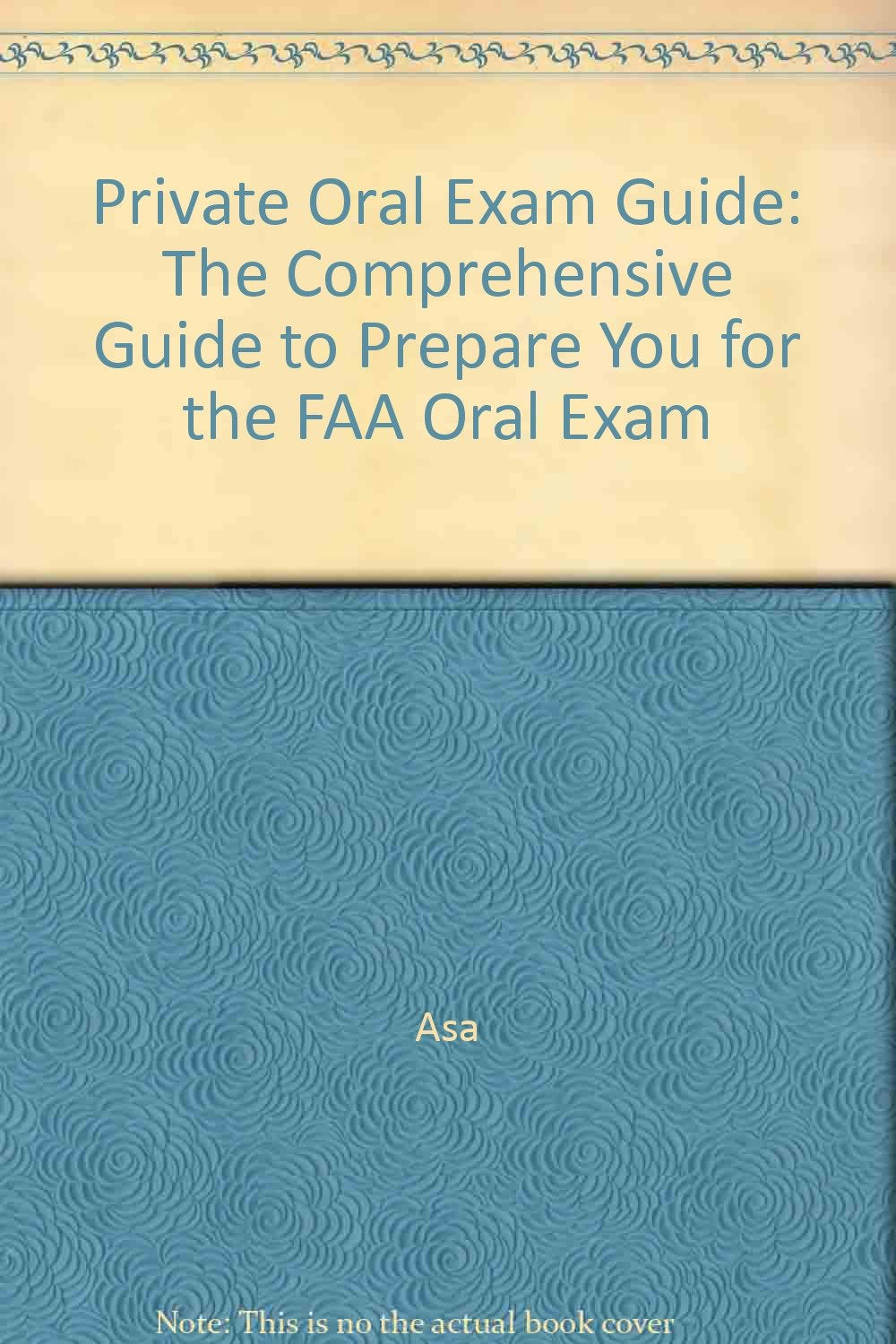 Private Oral Exam Guide: the Comprehensive guide to prepare you for the FAA Oral Exam Books