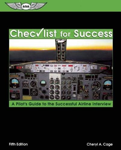 Checklist For Success: A Pilot's Guide To The Successful Airline Interview (Professional Aviation Series) Business, Finance & Career