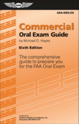Commercial Oral Exam Guide: The Comprehensive Guide to Prepare You for the FAA Oral Exam Business & Technology